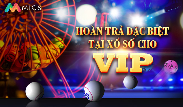 Hoàn trả Xổ số nhanh cho VIP